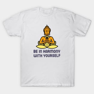 Be In Harmony With Yourself T-Shirt